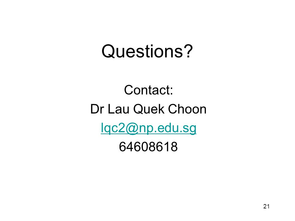 Questions Contact: Dr Lau Quek Choon
