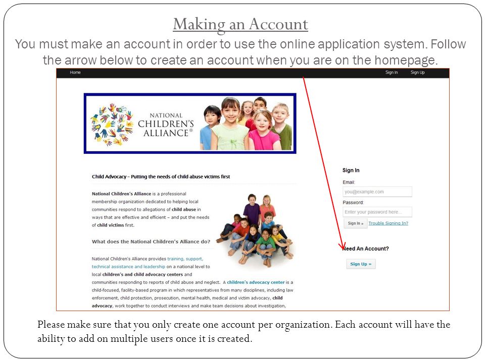 Making an Account You must make an account in order to use the online application system.