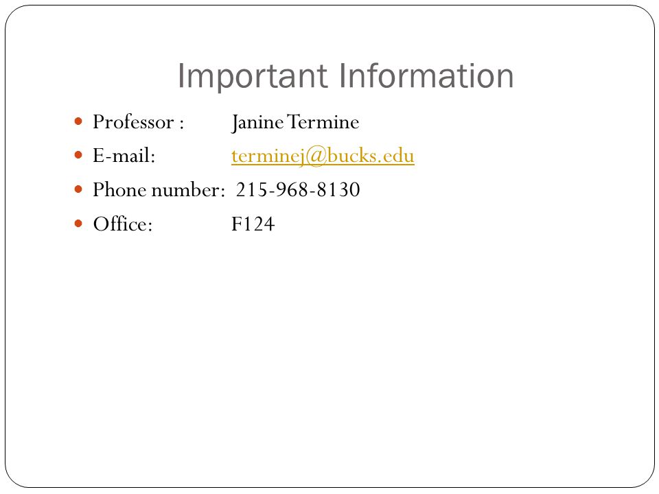 Important Information Professor : Janine Termine   Phone number: Office: F124