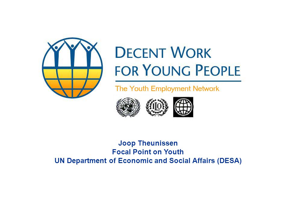 Joop Theunissen Focal Point on Youth UN Department of Economic and Social Affairs (DESA)