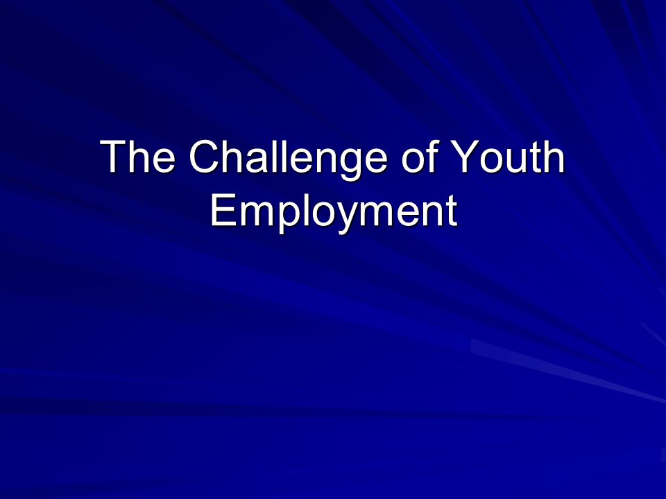 The Challenge of Youth Employment