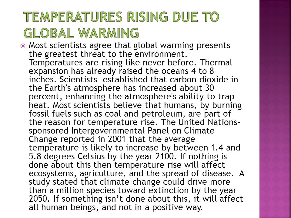  Most scientists agree that global warming presents the greatest threat to the environment.