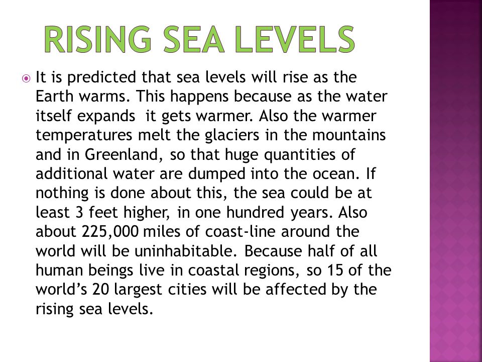  It is predicted that sea levels will rise as the Earth warms.