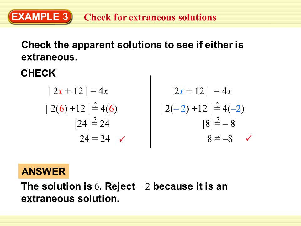 EXAMPLE 3 | 2x + 12 | = 4x | 2(– 2) +12 | = 4(–2) .