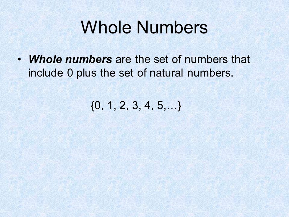Whole Numbers Whole numbers are the set of numbers that include 0 plus the set of natural numbers.