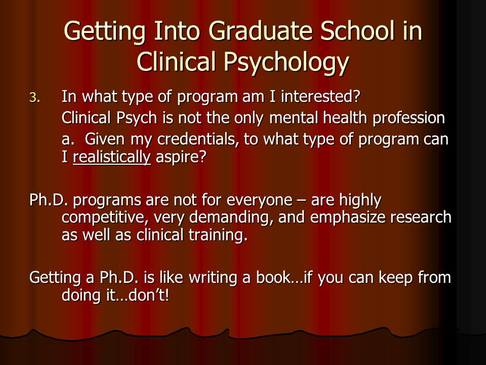 Getting Into Graduate School in Clinical Psychology 3.