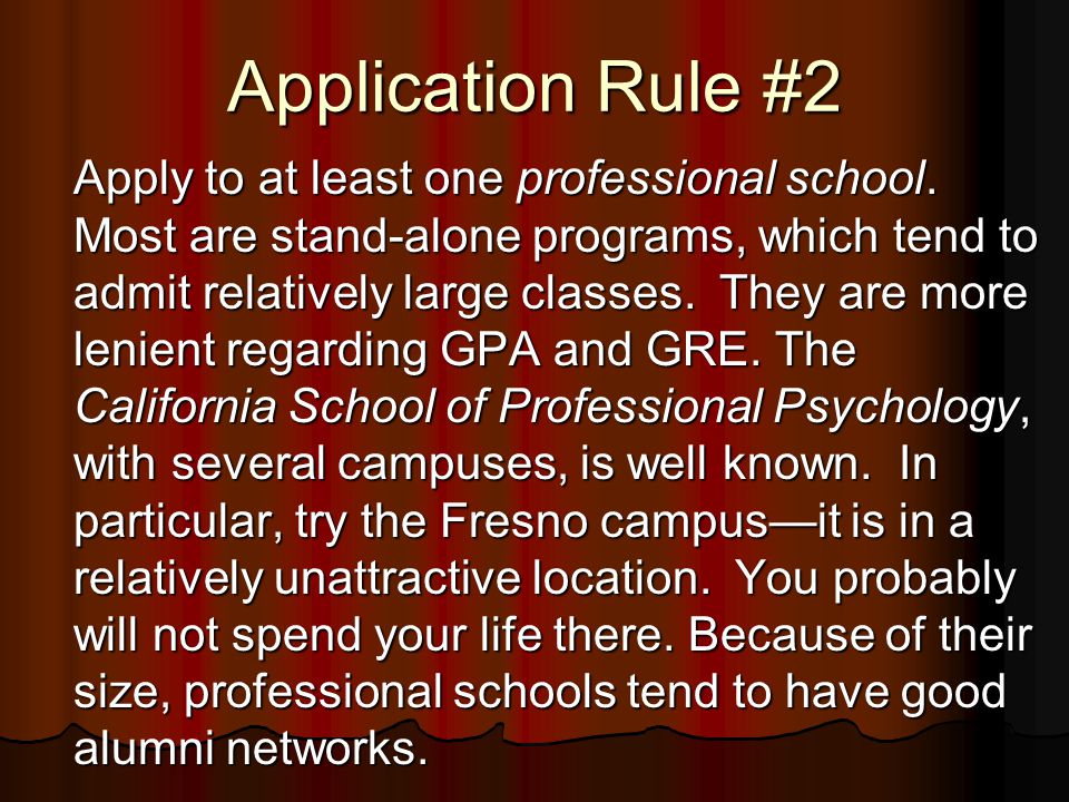 Application Rule #2 Apply to at least one professional school.