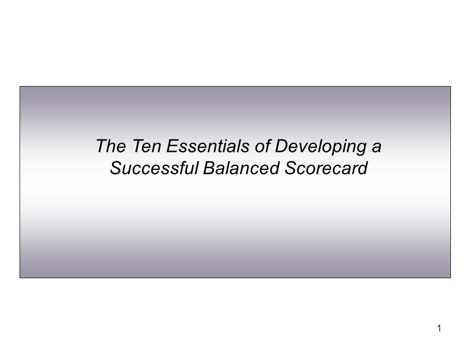 1 The Ten Essentials of Developing a Successful Balanced Scorecard