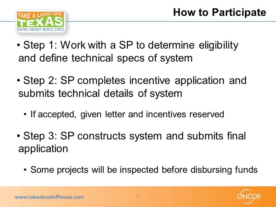 Step 1: Work with a SP to determine eligibility and define technical specs of system Step 2: SP completes incentive application and submits technical details of system If accepted, given letter and incentives reserved Step 3: SP constructs system and submits final application Some projects will be inspected before disbursing funds How to Participate 11