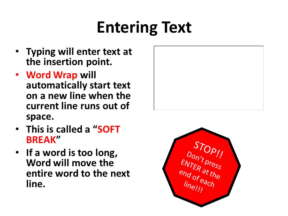 Entering Text Typing will enter text at the insertion point.