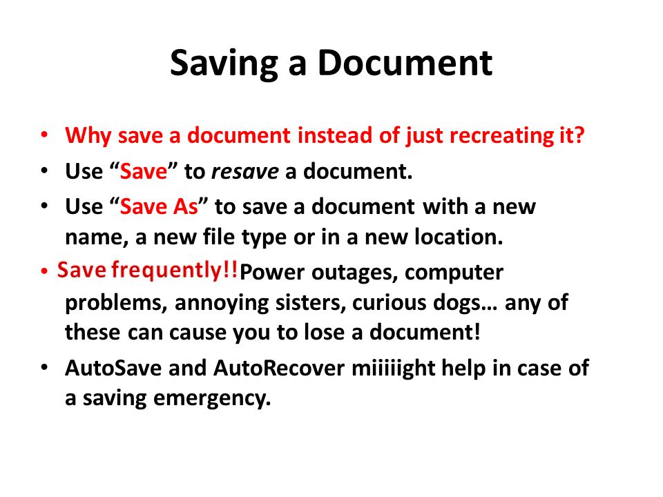 Saving a Document Why save a document instead of just recreating it.