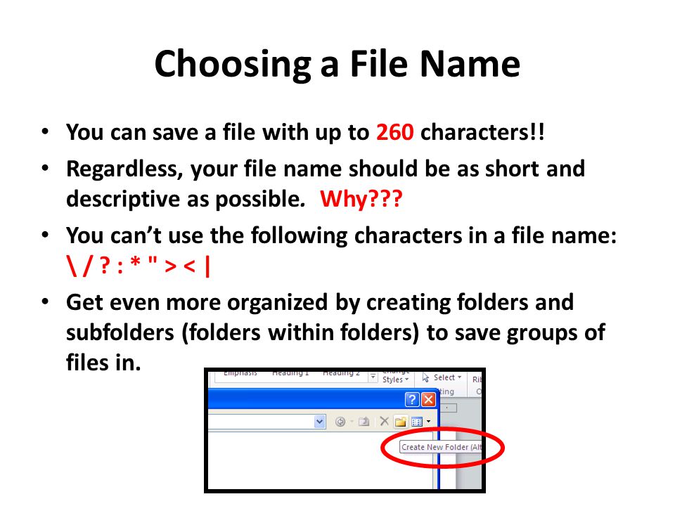 Choosing a File Name You can save a file with up to 260 characters!.