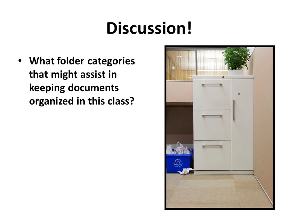 Discussion! What folder categories that might assist in keeping documents organized in this class