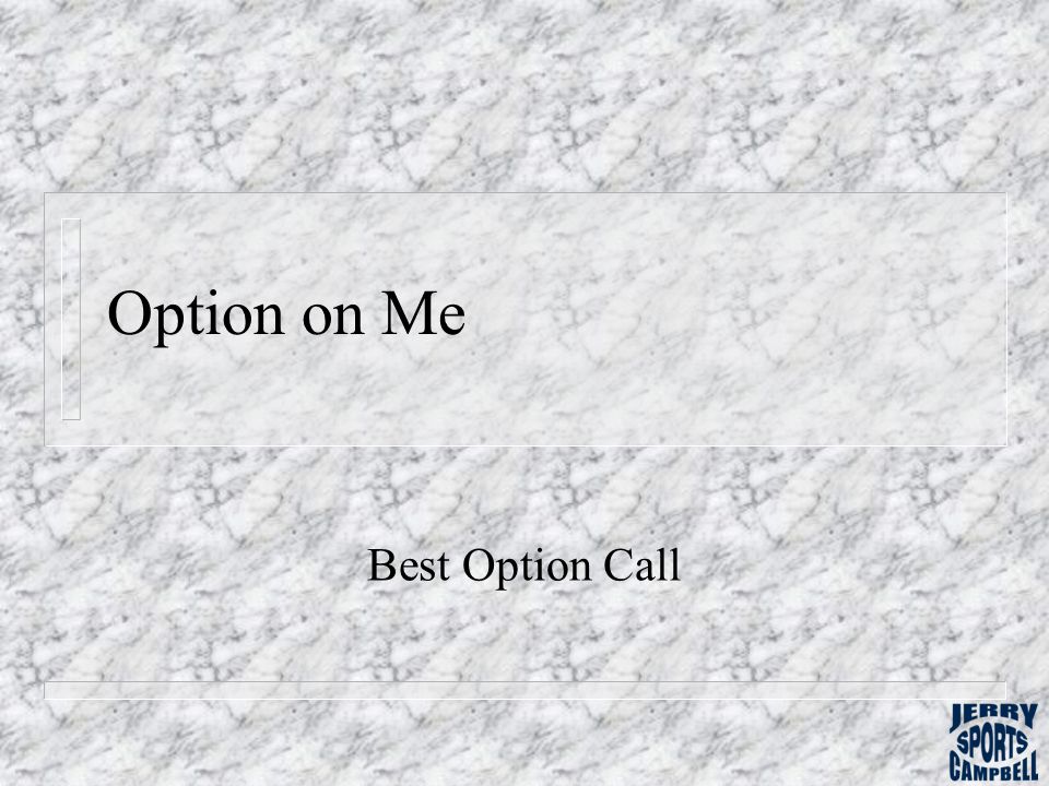 Option on Me Best Option Call
