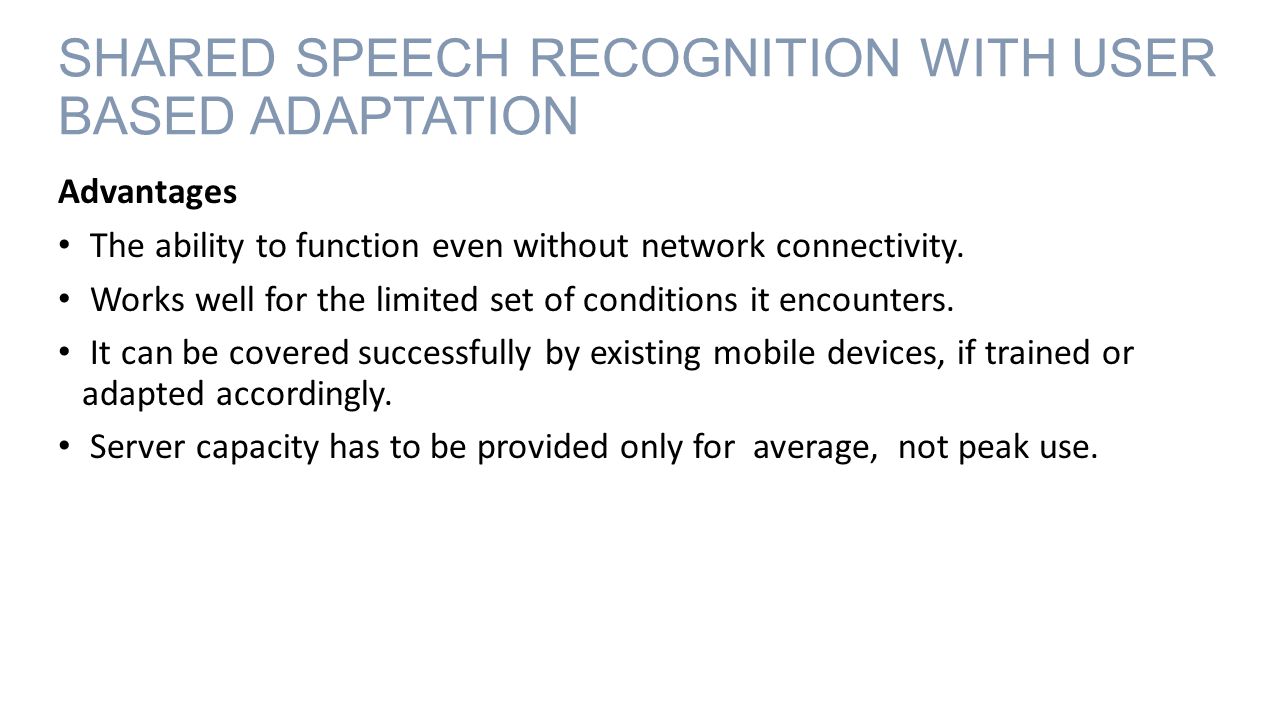Advantages The ability to function even without network connectivity.