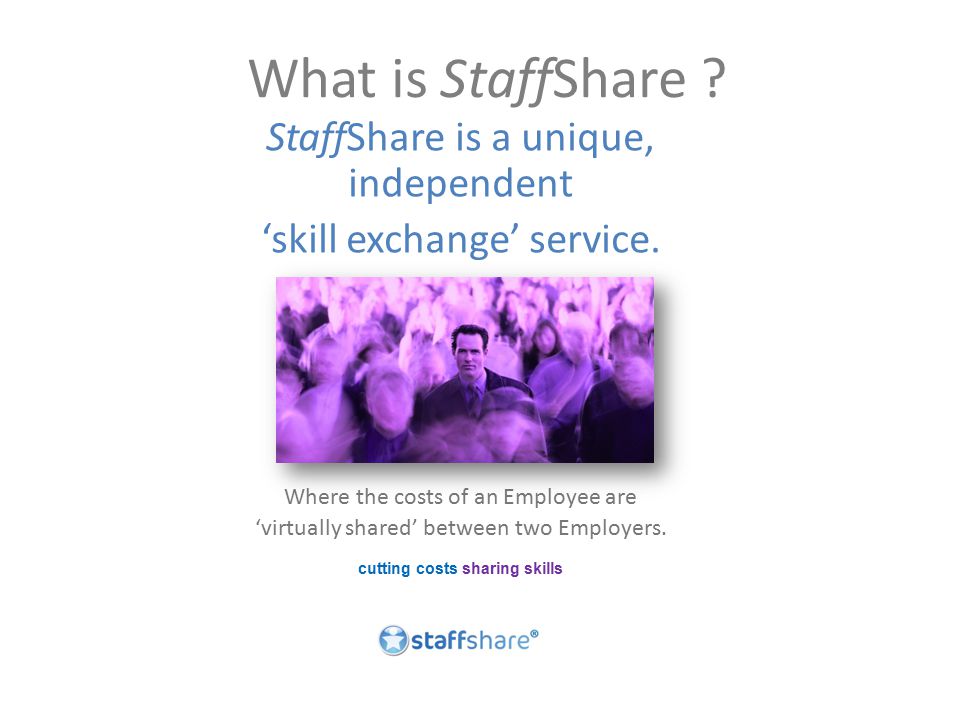 What is StaffShare . StaffShare is a unique, independent ‘skill exchange’ service.