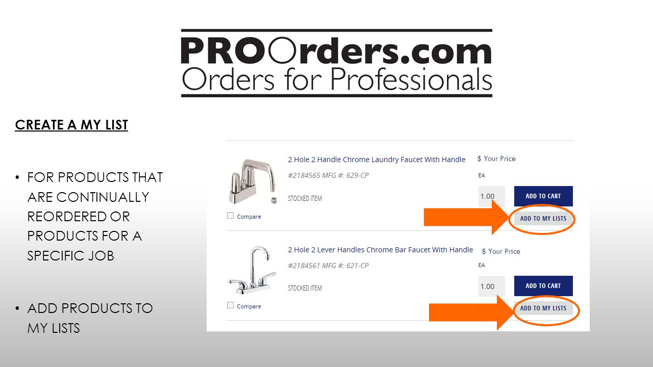 CREATE A MY LIST FOR PRODUCTS THAT ARE CONTINUALLY REORDERED OR PRODUCTS FOR A SPECIFIC JOB ADD PRODUCTS TO MY LISTS $ Your Price