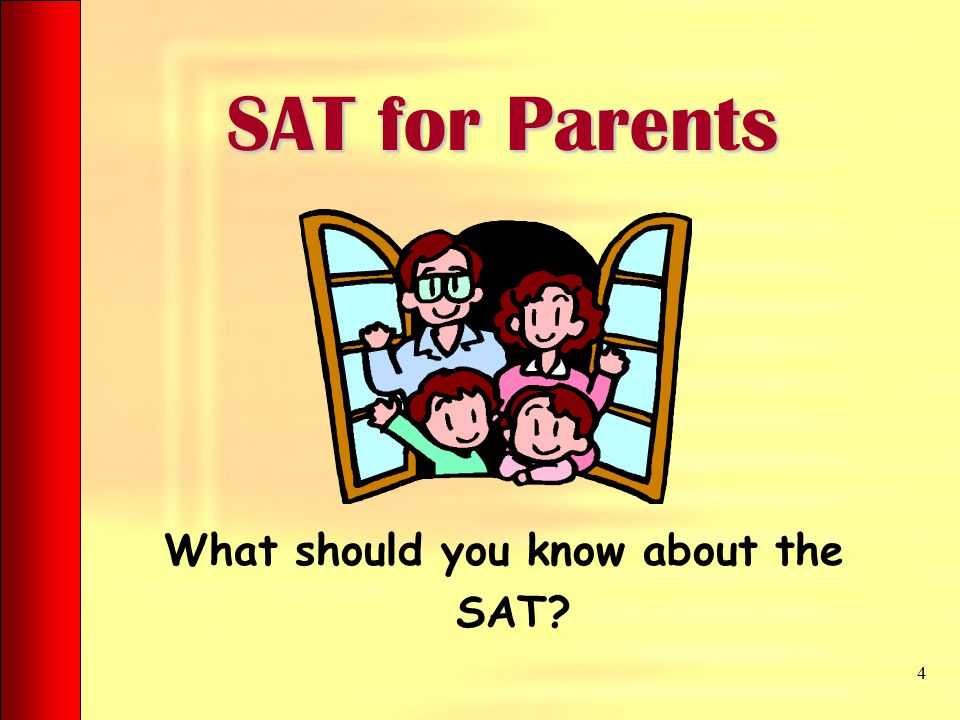 SAT for Parents What should you know about the SAT 4
