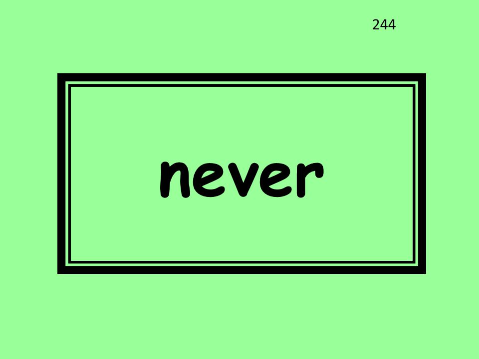 never 244