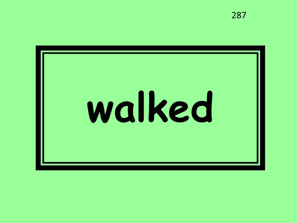 walked 287