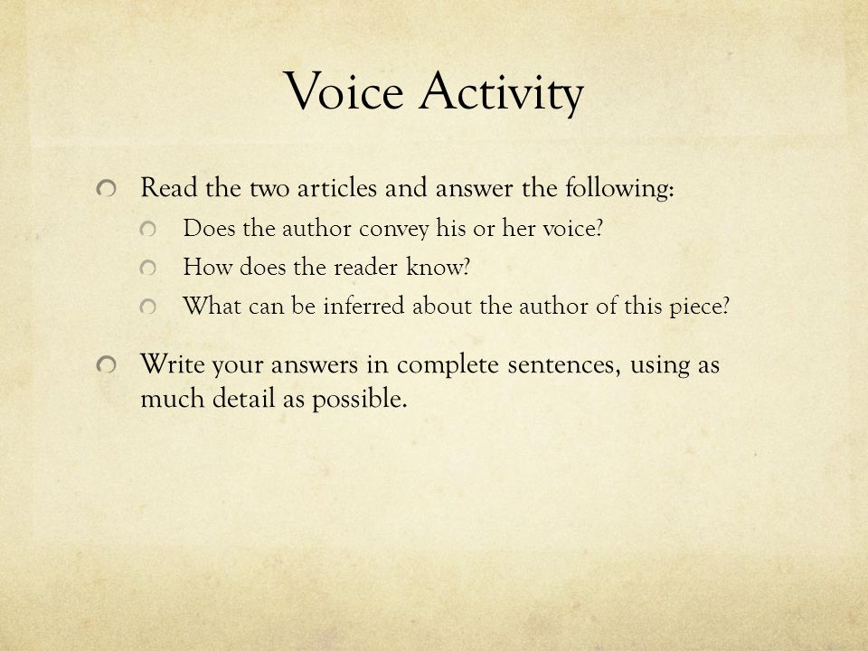 Voice Activity Read the two articles and answer the following: Does the author convey his or her voice.
