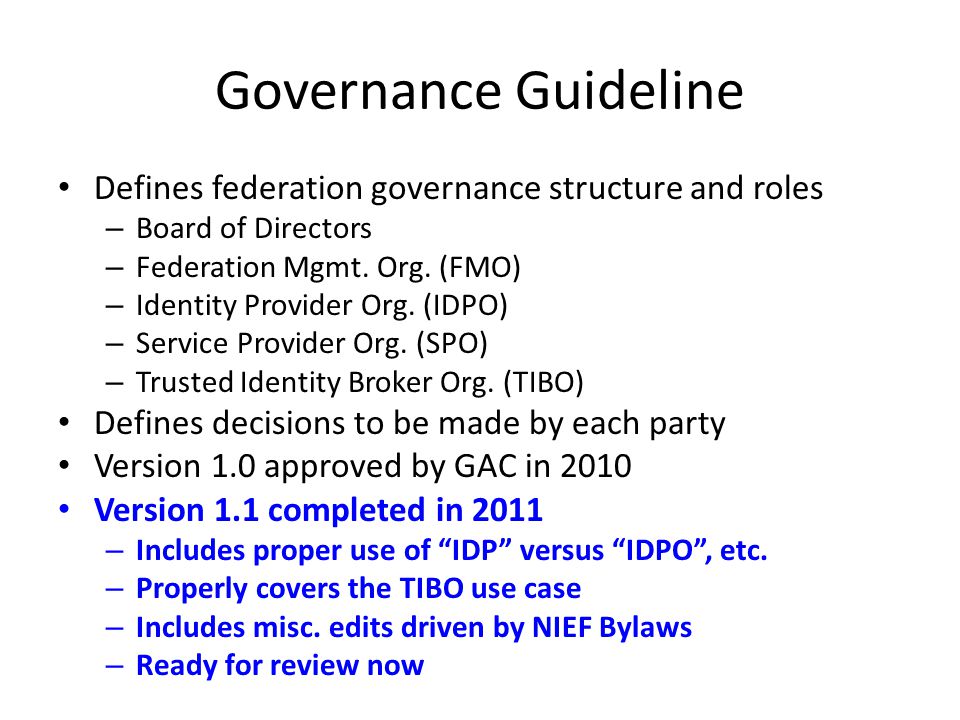 Governance Guideline Defines federation governance structure and roles Defines federation governance structure and roles – Board of Directors – Federation Mgmt.