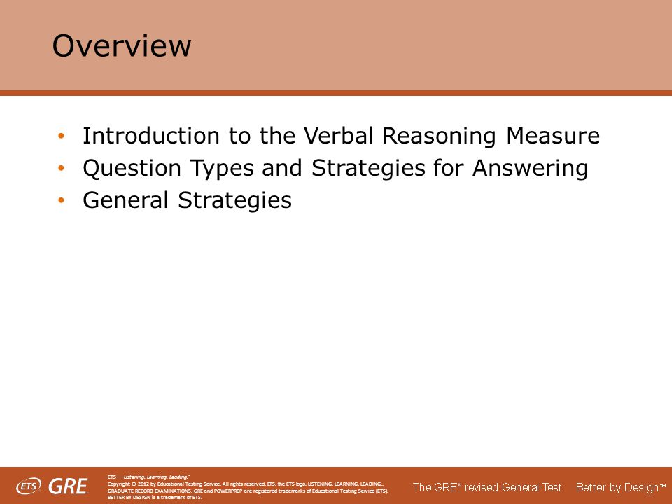 Overview Introduction to the Verbal Reasoning Measure Question Types and Strategies for Answering General Strategies ETS — Listening.