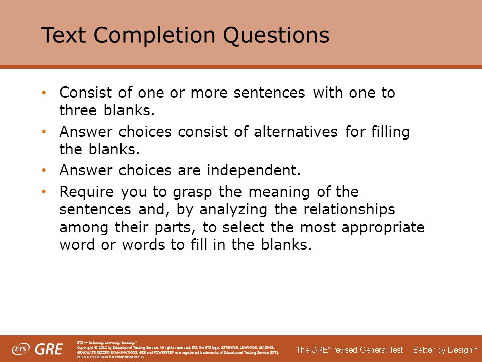 Text Completion Questions Consist of one or more sentences with one to three blanks.