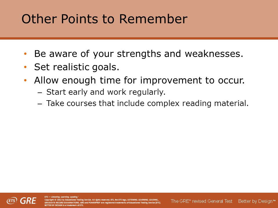Other Points to Remember Be aware of your strengths and weaknesses.