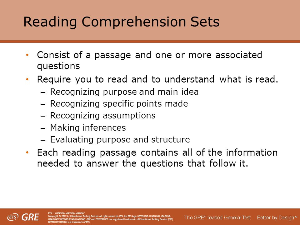 Reading Comprehension Sets Consist of a passage and one or more associated questions Require you to read and to understand what is read.