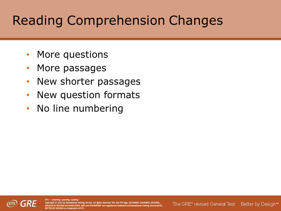 Reading Comprehension Changes More questions More passages New shorter passages New question formats No line numbering ETS — Listening.