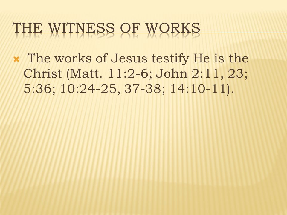  The works of Jesus testify He is the Christ (Matt.