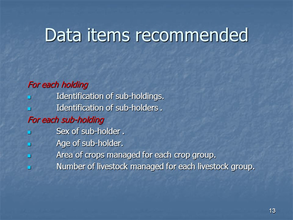 13 Data items recommended For each holding Identification of sub-holdings.
