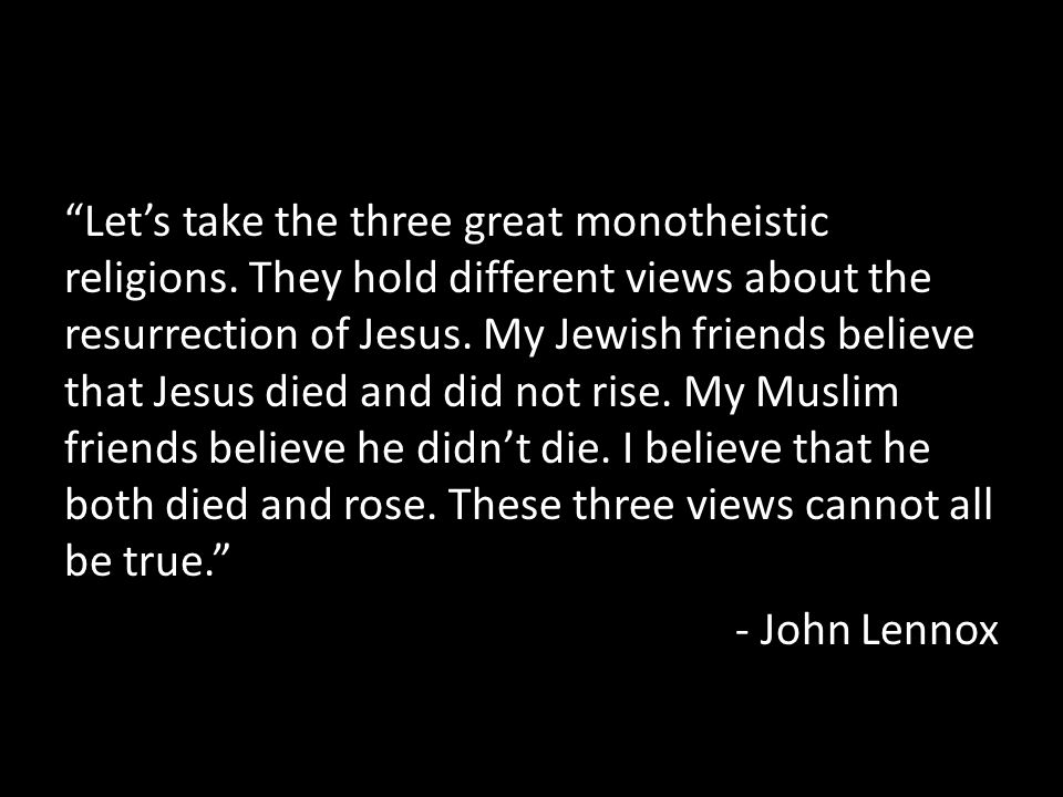Let’s take the three great monotheistic religions.