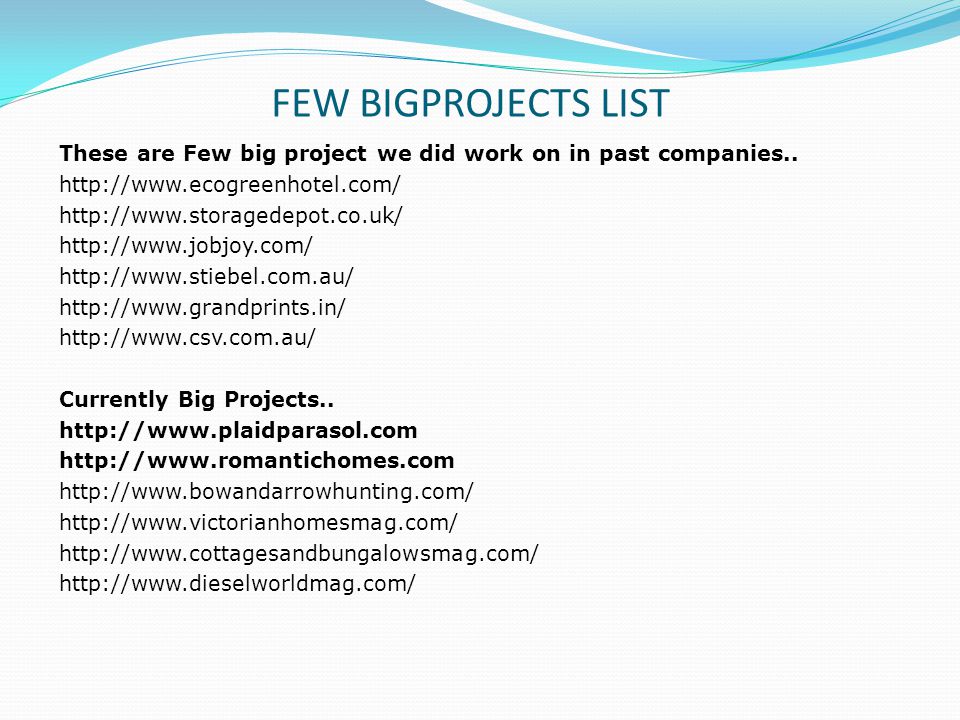 FEW BIGPROJECTS LIST These are Few big project we did work on in past companies..