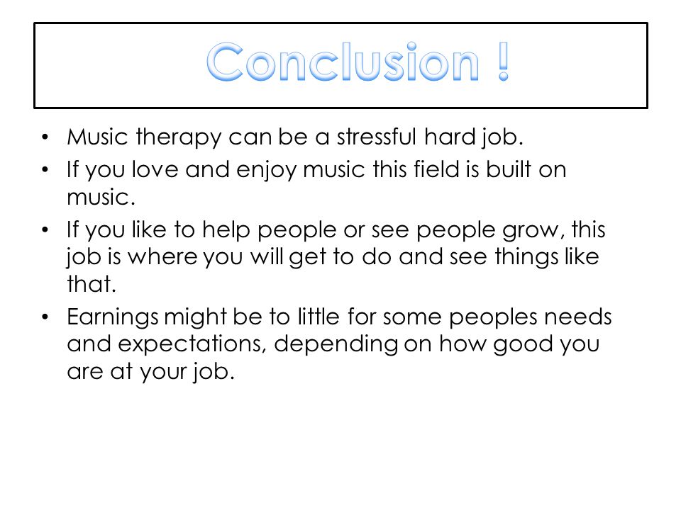 Music therapy can be a stressful hard job.