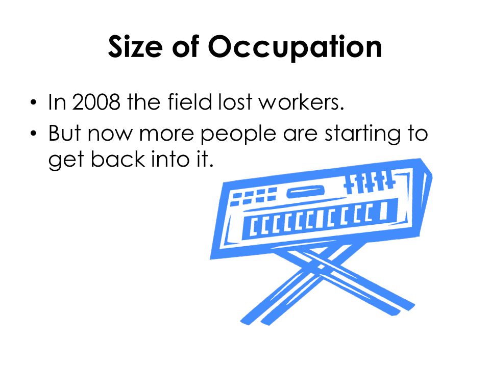 Size of Occupation In 2008 the field lost workers.