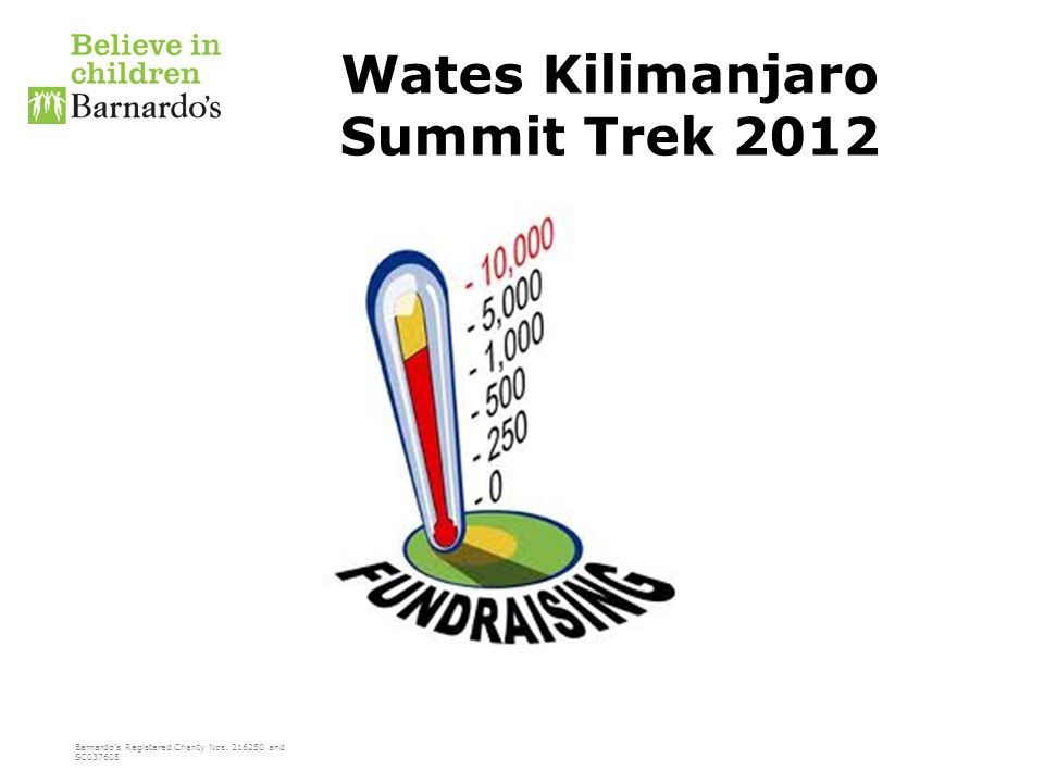 Barnardo’s Registered Charity Nos and SC Wates Kilimanjaro Summit Trek 2012