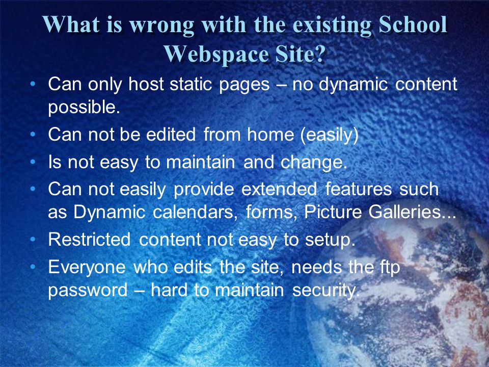 What is wrong with the existing School Webspace Site.