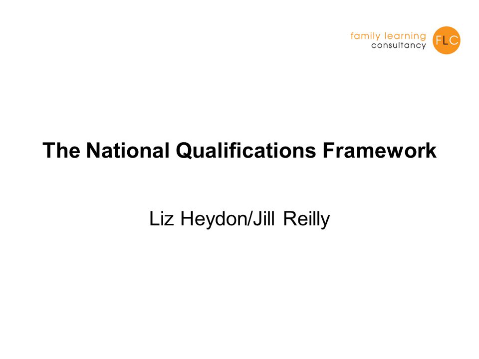 The National Qualifications Framework Liz Heydon/Jill Reilly