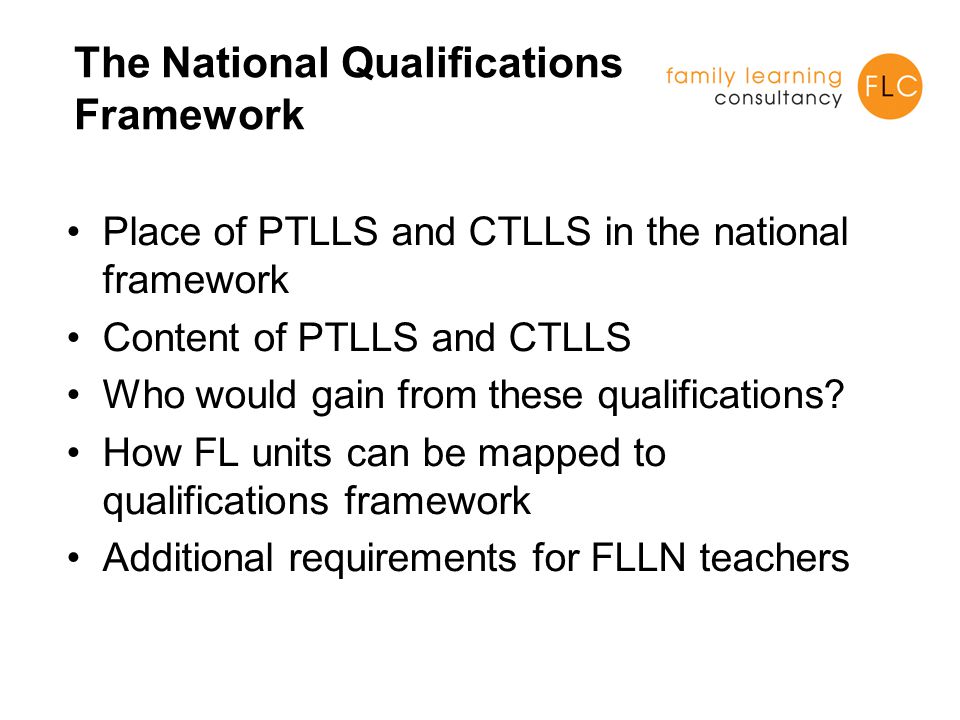 The National Qualifications Framework Place of PTLLS and CTLLS in the national framework Content of PTLLS and CTLLS Who would gain from these qualifications.