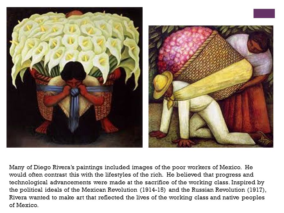Many of Diego Rivera’s paintings included images of the poor workers of Mexico.