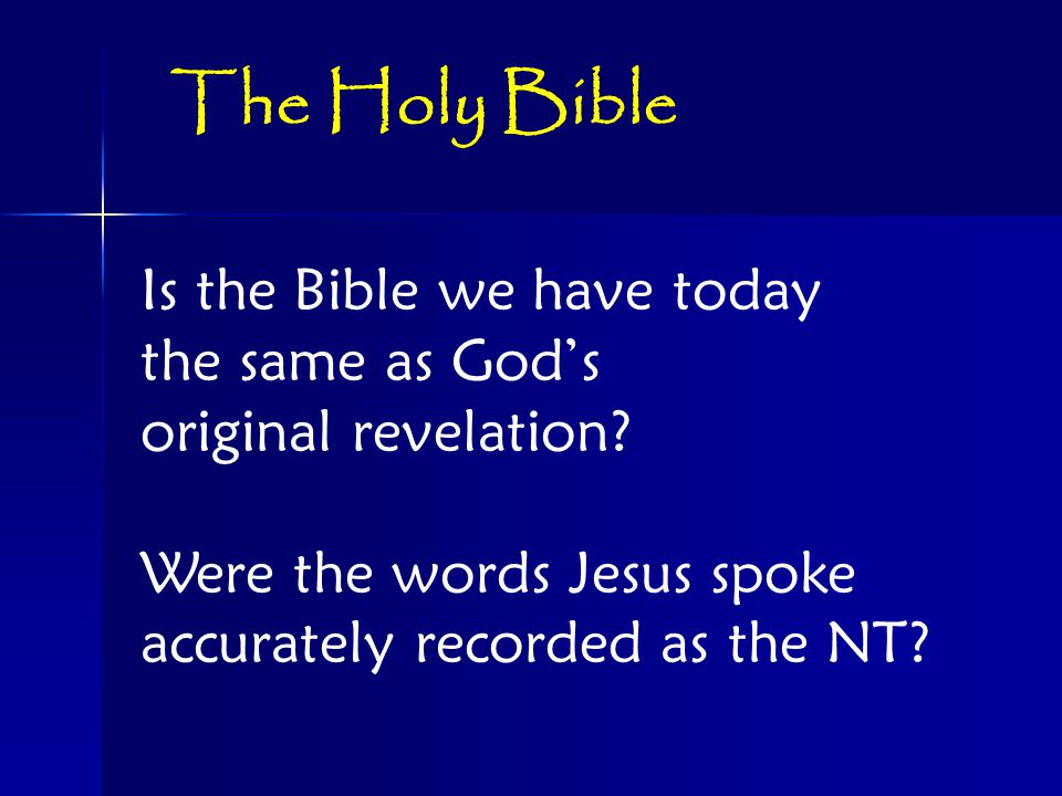 Is the Bible we have today the same as God’s original revelation.
