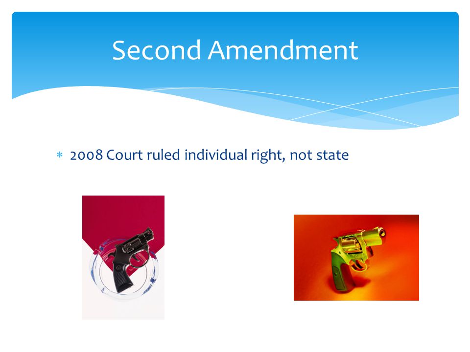  2008 Court ruled individual right, not state Second Amendment