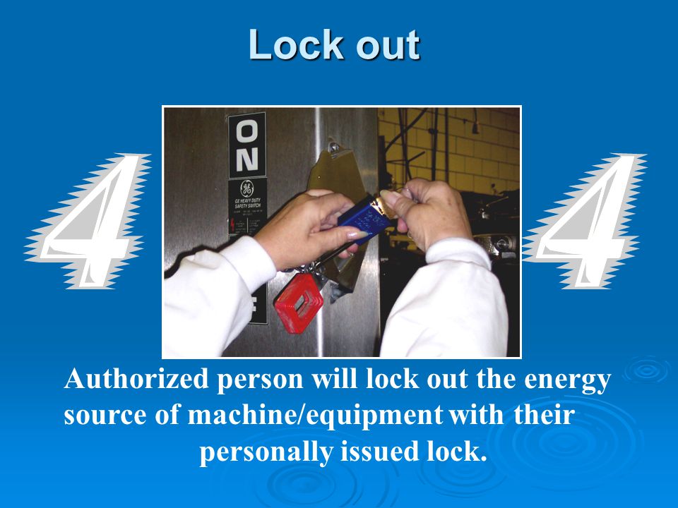 Authorized person will lock out the energy source of machine/equipment with their personally issued lock.