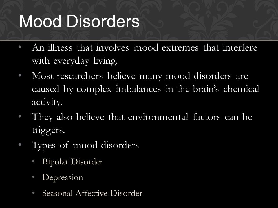 An illness that involves mood extremes that interfere with everyday living.