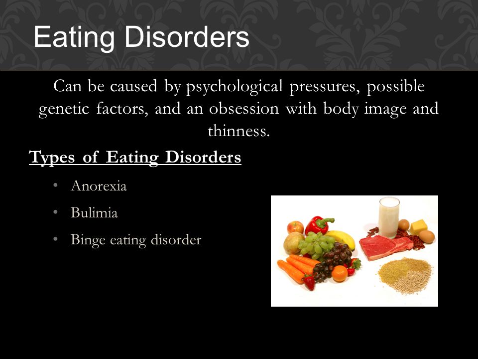 Can be caused by psychological pressures, possible genetic factors, and an obsession with body image and thinness.
