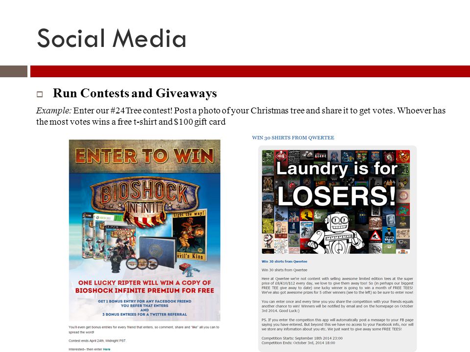 Social Media  Run Contests and Giveaways Example: Enter our #24Tree contest.