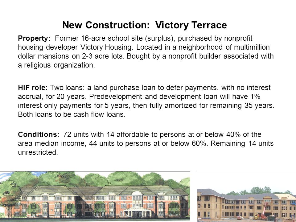 New Construction: Victory Terrace Property: Former 16-acre school site (surplus), purchased by nonprofit housing developer Victory Housing.