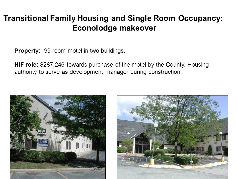 Transitional Family Housing and Single Room Occupancy: Econolodge makeover Property: 99 room motel in two buildings.